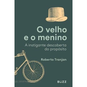 VELHO E O MENINO  ROBERTO TRANJAN BUZZ EDITORA