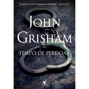 TEMPO DE PERDOAR JOHN GRISHAM EDITORA ARQUEIRO