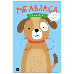 ME ABRAÇA CACHORRINHO ED V&R