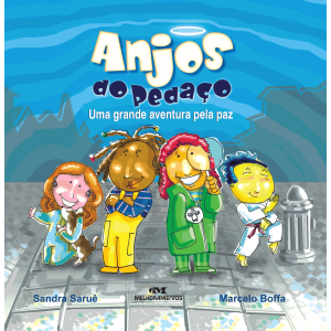ANJOS DO PEDAÇO  UMA GRANDE AVENTURA PELA PAZ   EDITORA MELHORAMENTOS