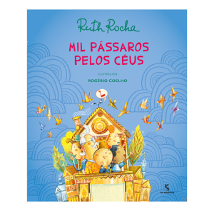 MIL PASSAROS PELOS CEUS RUTH ROCHA EDITORA SALAMANDRA