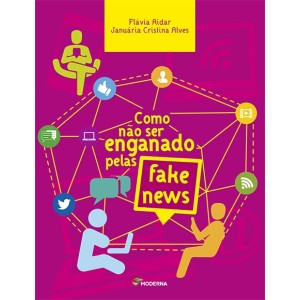  COMO NAO SER ENGANADO PELAS FAKE NEWS FLAVIA AIDAR EDITORA MODERNA