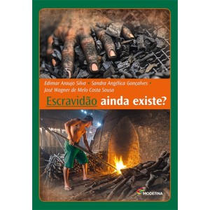 ESCRAVIDAO AINDA EXISTE? EDITORA MODERNA
