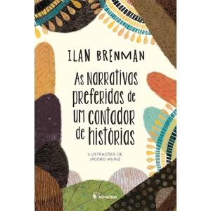 AS NARRATIVAS PREFERIDAS DE UM CONTADOR DE HISTORIAS ILAN BRENMAN EDITORA MODERNA