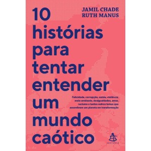10 HISTÓRIAS PARA TENTAR ENTENDER UM MUNDO CAÓTICO SEXTANTE