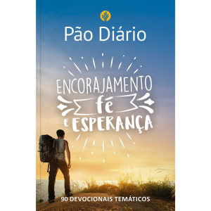 PÃO DIÁRIO – ENCORAJAMENTO, FÉ E ESPERANÇA PUBLICACOES RBC