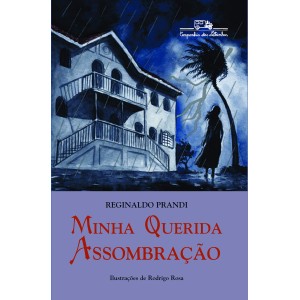 MINHA QUERIDA ASSOMBRAÇÃO - REGINALDO PRANDI CIA DAS LETRAS
