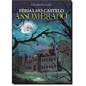 FÉRIAS NO CASTELO ASSOMBRADO  ELISABETH LOIBL  EDITORA MELHORAMENTOS