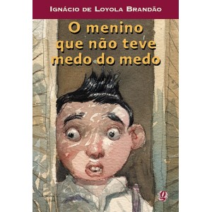 MENINO QUE NÃO TEVE MEDO DO MEDO IGNACIO DE LOYOLA EDITORA GLOBAL