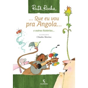 QUE EU VOU PRA ANGOLA RUTH ROCHA  EDITORA SALAMANDRA