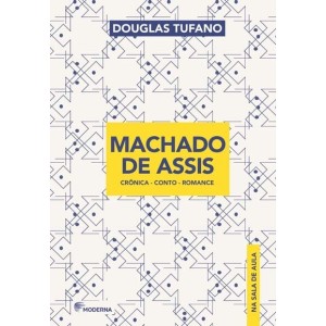 MACHADO DE ASSIS NA SALA DE AULA DOUGLAS TUFANO ED MODERNA