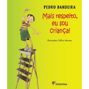 MAIS RESPEITO, EU SOU CRIANÇA PEDRO BANDEIRA ED MODERNA